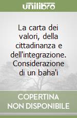 La carta dei valori, della cittadinanza e dell'integrazione. Considerazione di un baha'i libro