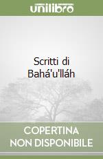 Scritti di Bahá'u'lláh libro