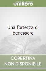 Una fortezza di benessere