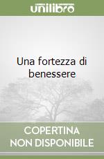 Una fortezza di benessere libro