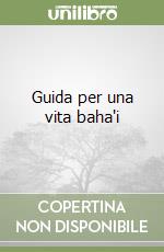 Guida per una vita baha'i libro