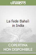 La fede Baha'i in India libro