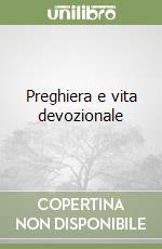 Preghiera e vita devozionale libro