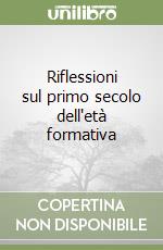 Riflessioni sul primo secolo dell'età formativa libro