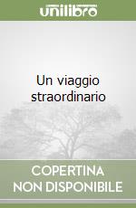 Un viaggio straordinario libro