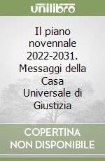 Il piano novennale 2022-2031. Messaggi della Casa Universale di Giustizia libro