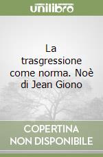 La trasgressione come norma. Noè di Jean Giono