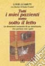 Tutti i miei pazienti sono sotto il letto libro