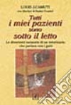 Tutti i miei pazienti sono sotto il letto libro