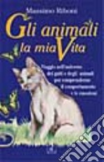 Gli animali, la mia vita libro