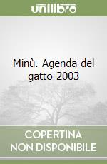 Minù. Agenda del gatto 2003 libro