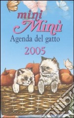 Mini Minù. Agenda del gatto 2005 libro