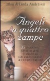 Angeli a quattro zampe. 35 storie vere in cui un gatto si trasforma nell'angelo custode del proprio padrone libro