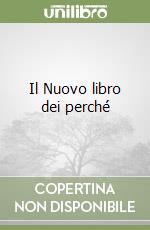 Il Nuovo libro dei perché libro