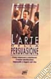 L'arte della persuasione libro