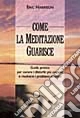 Come la meditazione guarisce