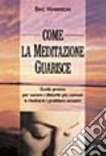 Come la meditazione guarisce