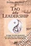 Il tao della leadership. Come trasformare gli ostacoli della vita in soluzioni vincenti libro