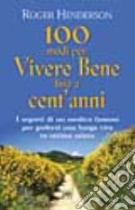 Cento modi per vivere bene fino a cent'anni libro