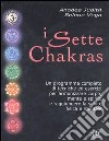 I sette chakras. Un programma completo di tecniche ed esercizi per armonizzare corpo, mente e spirito e raggiungere la salute fisica e mentale libro di Judith Anodea Vega Selene