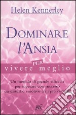 Dominare l'ansia per vivere meglio libro