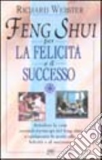 Feng shui per la felicità e il successo libro