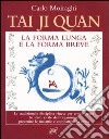 Tai Ji Quan. La forma lunga e la forma breve libro