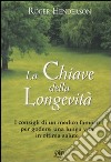 La chiave della longevità. I consigli di un medico famoso per godersi una lunga vita in ottima salute libro