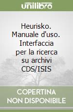 Heurisko. Manuale d'uso. Interfaccia per la ricerca su archivi CDS/ISIS