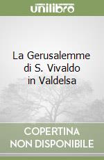 La Gerusalemme di S. Vivaldo in Valdelsa