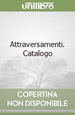 Attraversamenti. Catalogo libro