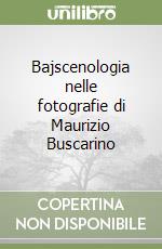 Bajscenologia nelle fotografie di Maurizio Buscarino libro