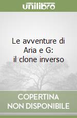 Le avventure di Aria e G: il clone inverso