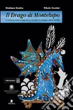 Il drago di Montelupo. Cronaca del teatro e dello storico incontro fra il drago e Marco Cavallo libro