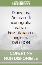 Dionysos. Archivio di iconografia teatrale. Ediz. italiana e inglese. DVD-ROM libro