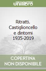 Ritratti. Castiglioncello e dintorni 1935-2019 libro