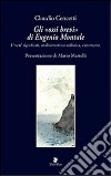 Gli «ossi brevi» di Eugenio Montale. I veri significati, analisi metrico-stilistica, commento libro di Cencetti Claudio