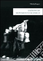 Lezioni di movimento scenico. Ediz. illustrata libro