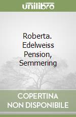 Roberta. Edelweiss Pension, Semmering