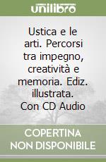Ustica e le arti. Percorsi tra impegno, creatività e memoria. Ediz. illustrata. Con CD Audio