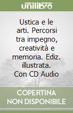 Ustica e le arti. Percorsi tra impegno, creatività e memoria. Ediz. illustrata. Con CD Audio libro