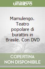 Mamulengo. Teatro popolare di burattini in Brasile. Con DVD