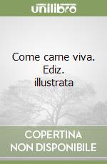 Come carne viva. Ediz. illustrata