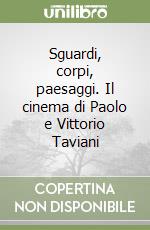 Sguardi, corpi, paesaggi. Il cinema di Paolo e Vittorio Taviani