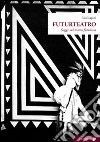 Futurteatro. Saggi sul teatro futurista libro