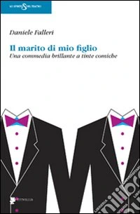 Il marito di mio figlio. Una commedia brillante a tinte comiche