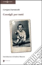 Consigli per tutti. Ediz. illustrata libro