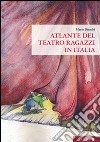 Atlante del Teatro ragazzi in Italia libro di Bianchi Mario