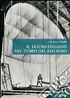 Il teatro italiano nel tempo del fascismo libro di Pedullà Gianfranco
