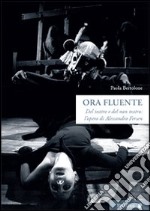 Ora fluente. Dal teatro e del non teatro. L'opera di Alessandro Fersen. Con DVd